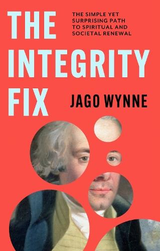 The Integrity Fix: The simple yet surprising path to spiritual and societal renewal
