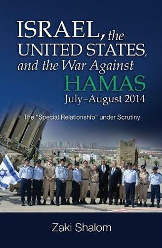 Israel, the United States, and the War Against Hamas, July-August 2014: The Special Relationship under Scrutiny