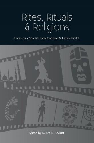 Rites, Rituals & Religions: Amerindian, Spanish, Latin American & Latino Worlds