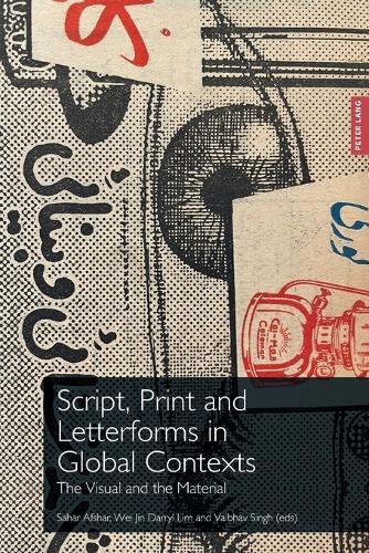 Script, Print and Letterforms in Global Contexts: The Visual and the Material