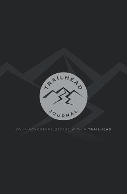 Trailhead Journal: Your Adventure Begins with a Trailhead