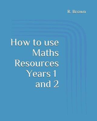 How to Use Maths Resources Years 1 and 2