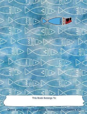 Draw and Write Storybook Notebook - Grades K - 2: Be Yourself; Scandinavian Style Fish with Sunglasses Creative Writing Dotted Midline Story Journal; Kindergarten Through 2nd