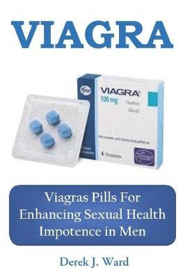 Viagra: Viagras Pills for Enhancing Sexual Health Impotence in Men