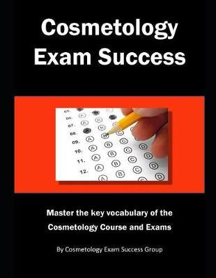 Cosmetology Exam Success: Master the key vocabulary of the Cosmetology Course and Exams