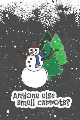 Anyone Else Smell Carrots?: 2019 6 X 9 Weekly Planner for Those Who Love Snowmen