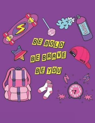 Be Bold Be Brave Be You: Pastel Skater Girl: 110 Pages of 8.5 X 11 Blank Paper for Drawing, Sketching and Doodling