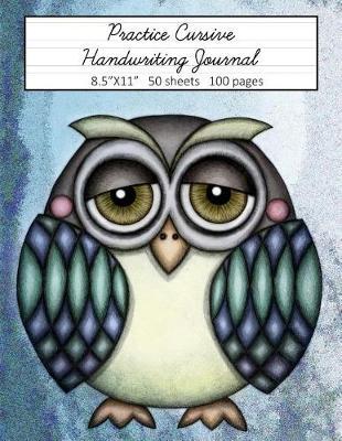 Practice Cursive Handwriting Journal: Lined Paper Workbook - Blue Owl