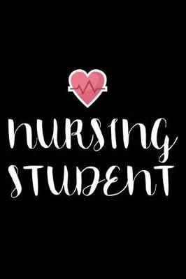 Nursing Student: 6x9 Notebook, Ruled, Nurse Student, Study Book, Nursing School, Appreciation, Planner, Organizer
