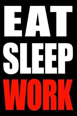 Eat Sleep Work Cool Notebook for a General Labourer, College Ruled Journal: Medium Spacing Between Lines