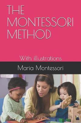 The Montessori Method: With Illustrations