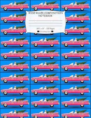 Wide Ruled Composition Notebook. 8.5x 11. 120 Pages. Christmas Cars: Old Cars Christmas Theme. Multi Purpose Wide Ruled Journal Paper. Cars with Christmas Three Pretty Girl Pattern Cover.