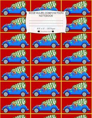 Wide Ruled Composition Notebook. 8.5x 11. 120 Pages. Christmas Cars: Old Cars Christmas Theme. Multi Purpose Wide Ruled Journal Paper. Car with Christmas Tree Lights Reindeer Pattern Cover.