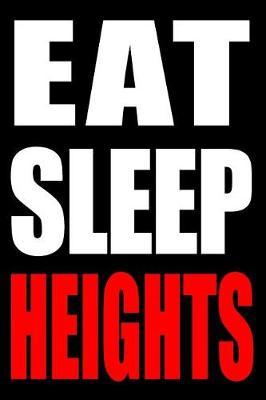 Eat Sleep Heights Notebook for a High-Rise Work Specialist, Blank Lined Journal: Medium Spacing Between Lines