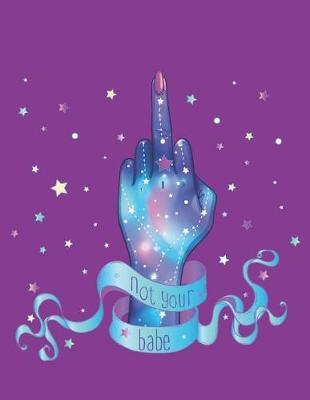 Not Your Babe: Pastel Goth: 110 Pages of 8.5 X 11 Blank Paper for Drawing, Sketching and Doodling