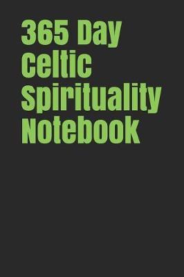 365 Day Celtic Spirituality Notebook: Blank Lined Journal