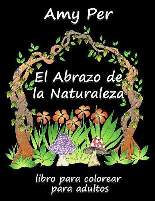 El Abrazo de la Naturaleza: Libro Para Colorear Para Adultos