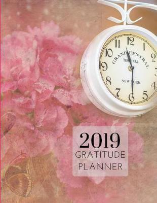 2019 Classic Gratitude Journal Daily Planner: Academic Hourly Organizer in 15 Minute Interval; Appointment Calendar with Address Book; Monthly & Weekly Goals Diary with Inspirational Quotes