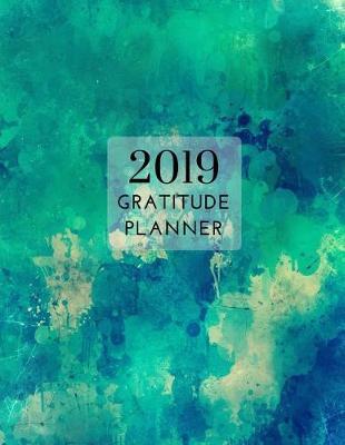 2019 Turquoise Gratitude Journal Daily Planner: Academic Hourly Organizer in 15 Minute Interval; Appointment Calendar with Address Book; Monthly & Weekly Goals Diary with Inspirational Quotes