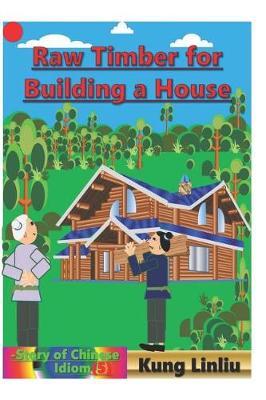 Row Timber for Building a House: -Story of Chinese Idiom