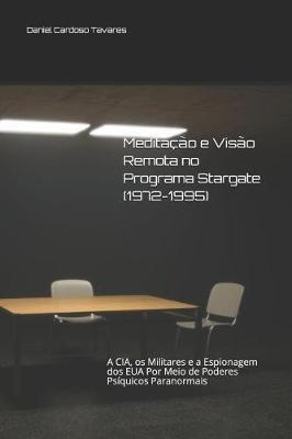 Meditação e Visão Remota no Programa Stargate (1972-1995): A CIA, os Militares e a Espionagem dos EUA Por Meio de Poderes Psíquicos Paranormais