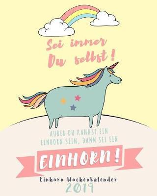 Einhorn Wochenkalender 2019 SEI Immer Du Selbst. Au