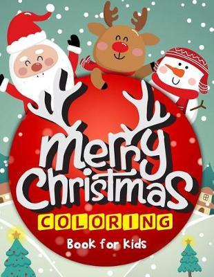 Merry Christmas Coloring Book for Kids: 50 Christmas Coloring Pages for Kids