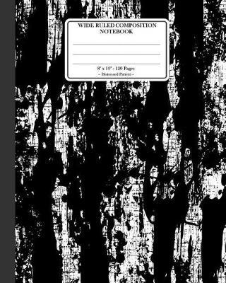 Wide Ruled Composition Notebook 8x 10. 120 Pages. Distressed Pattern: Distressed Texture Pattern. Multi Purpose Wide Ruled Journal Paper. Back White Distressed Knocked Down Horizontal Pattern Cover.