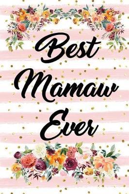 Best Mamaw Ever: Blank Lined Journal for Women to Write In, Floral and Pink Stripes Notebook