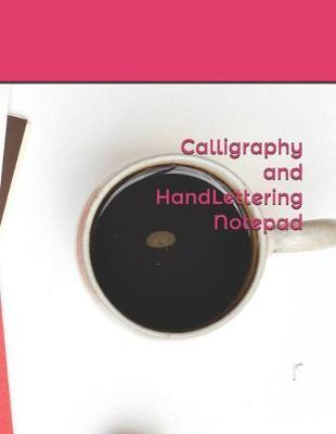 Calligraphy and Handlettering Notepad: Calligraphic Practice Paper Pad, Aspiring Calligraphers Can Build Skill and Confidence by Practicing Their Lettering on This Artist-Grade Pad of Calligraphy Paper