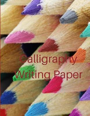 Calligraphy Writing Paper: Calligraphic Practice Paper Pad, Aspiring Calligraphers Can Build Skill and Confidence by Practicing Their Lettering on This Artist-Grade Pad of Calligraphy Paper