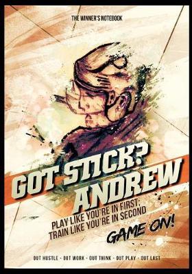 Got Stick? Andrew, Play Like You're in First; Train Like You're in Second: The Winner's Notebook
