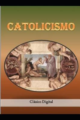 Catolicismo: Historia Y Organizacion