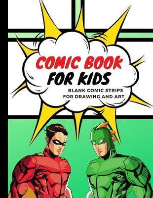 Comic Book for Kids: Blank Comic Strips for Drawing and Art