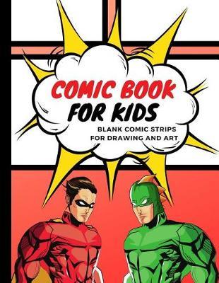 Comic Book for Kids: Blank Comic Strips for Drawing and Art