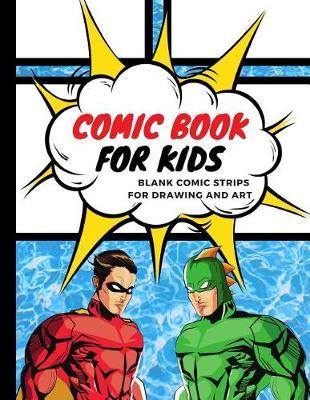 Comic Book for Kids: Blank Comic Strips for Drawing and Art