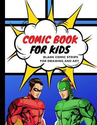 Comic Book for Kids: Blank Comic Strips for Drawing and Art