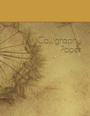 Calligraphy Paper: Calligraphic Practice Paper Pad, (Aspiring Calligraphers Can Build Skill and Confidence by Practicing Their Lettering on This Artist-Grade Pad of Calligraphy Paper!