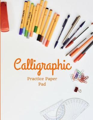 Calligraphic Practice Paper Pad: Calligraphic Practice Paper Pad, Aspiring Calligraphers Can Build Skill and Confidence by Practicing Their Lettering on This Artist-Grade Pad of Calligraphy Paper