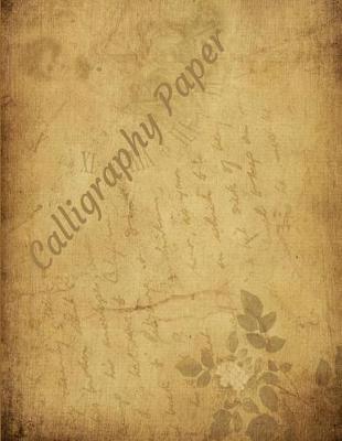 Calligraphy Paper: Calligraphic Practice Paper Pad, Aspiring Calligraphers Can Build Skill and Confidence by Practicing Their Lettering on This Artist-Grade Pad of Calligraphy Paper