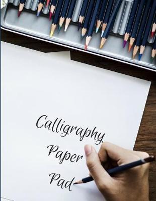 Calligraphy Paper Pad: Calligraphic Practice Paper Pad, Aspiring Calligraphers Can Build Skill and Confidence by Practicing Their Lettering on This Artist-Grade Pad of Calligraphy Paper