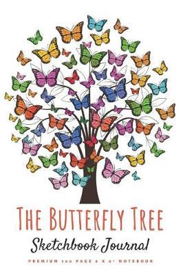 The Butterfly Tree Sketchbook Journal: Premium 100 Page 6 X 9