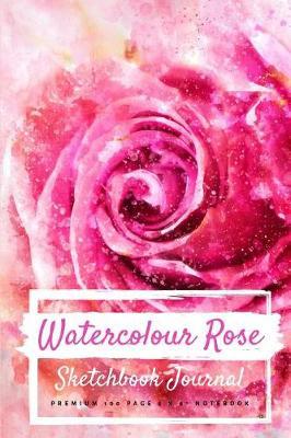 Watercolor Rose Sketchbook Journal: Premium 100 Page 6 X 9