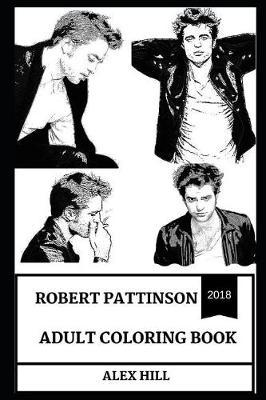 Robert Pattinson Adult Coloring Book: Edward Cullen from Twilight and Cedric from Harry Potter Series, Hot Model and Sex Symbol Inspired Adult Coloring Book