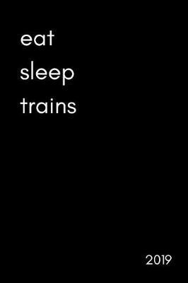 Eat Sleep Trains 2019: Funny Railway Worker and Trainspotter