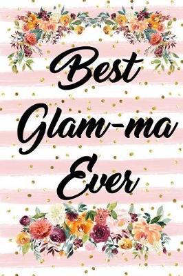 Best Glamma Ever: Blank Lined Journal for Women to Write In, Floral and Pink Stripes