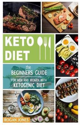 Keto Diet: The Beginners Guide for Men and Women with Ketogenic Diet