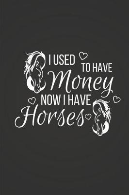 Now I Have Horses: Funny Horse Gift Journal / Notebook