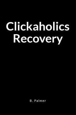 Clickaholics Recovery: A Blank Lined Writing Journal Notebook for the Coach Who Transforms Lives