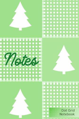 Notes Dot Grid Notebook: Christmas Trees - Punktraster Notizbuch Weihnachtsbaum A5 120 Seiten